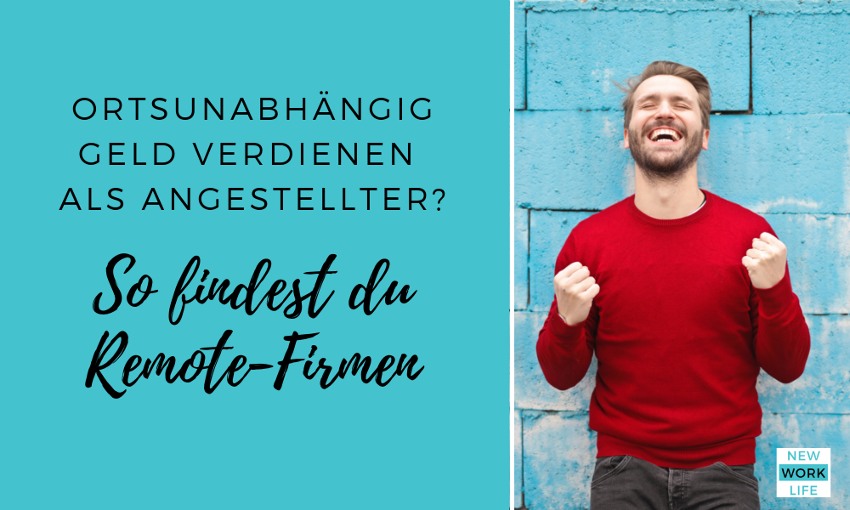 Ortsunabhängig Geld verdienen als Angestellter So findest du Remote-Firmen
